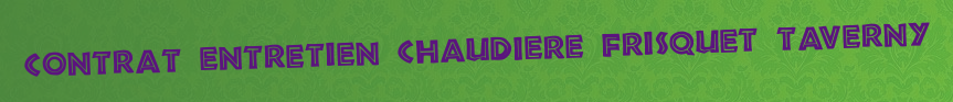 Contrat entretien chaudiere Frisquet Taverny